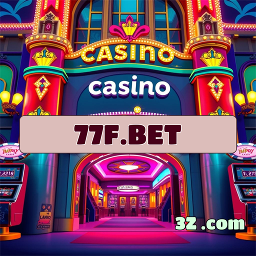 Aventura em Cassino: Explore o 77f.bet Sem Medo